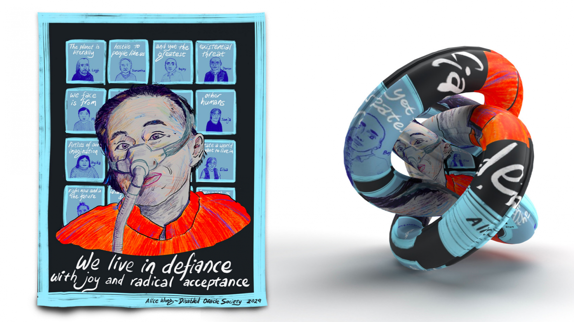 On the left is a poster featuring an Asian woman from the shoulders up, wearing an oxygen mask over her nose and a bright red shirt, in front of a series of tiled, blue thumbnail illustrations of a diverse range of people. Below her in white writing on black backround is the statement 'we live in defiance with joy and radical acceptance'. On the right is a design object resembling bangles coiled infinitely around one another, made from the poster and picking up on the blue, black and red colours from the left hand image.